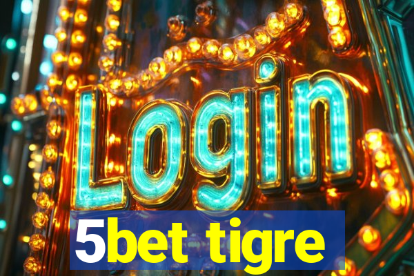 5bet tigre